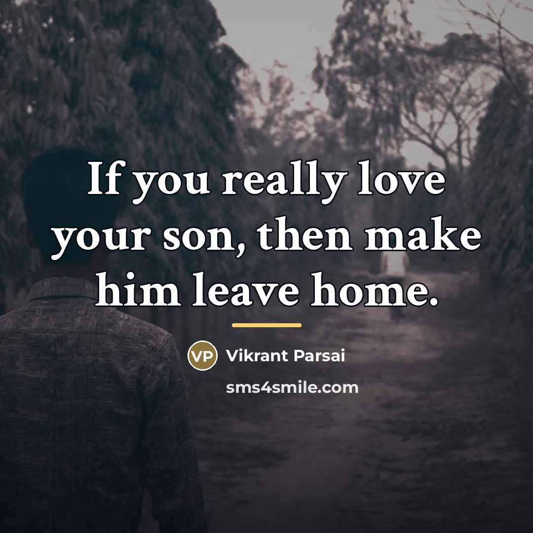 “If you really love your son, then make him leave…” quote by Vikrant Parsai