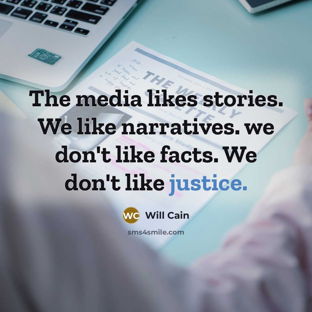 “The media likes stories. We like narratives. we don't like…” quote by Will Cain