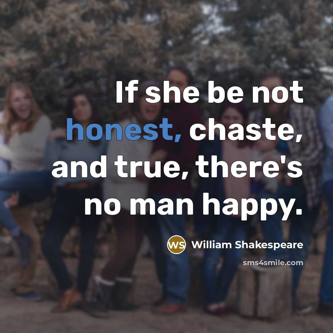 “If she be not honest, chaste, and true, there's no…” quote by William Shakespeare