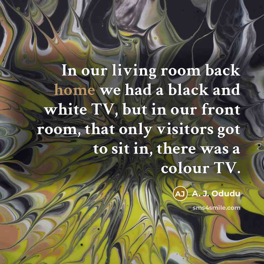 “In our living room back home we had a black…” quote by A. J. Odudu