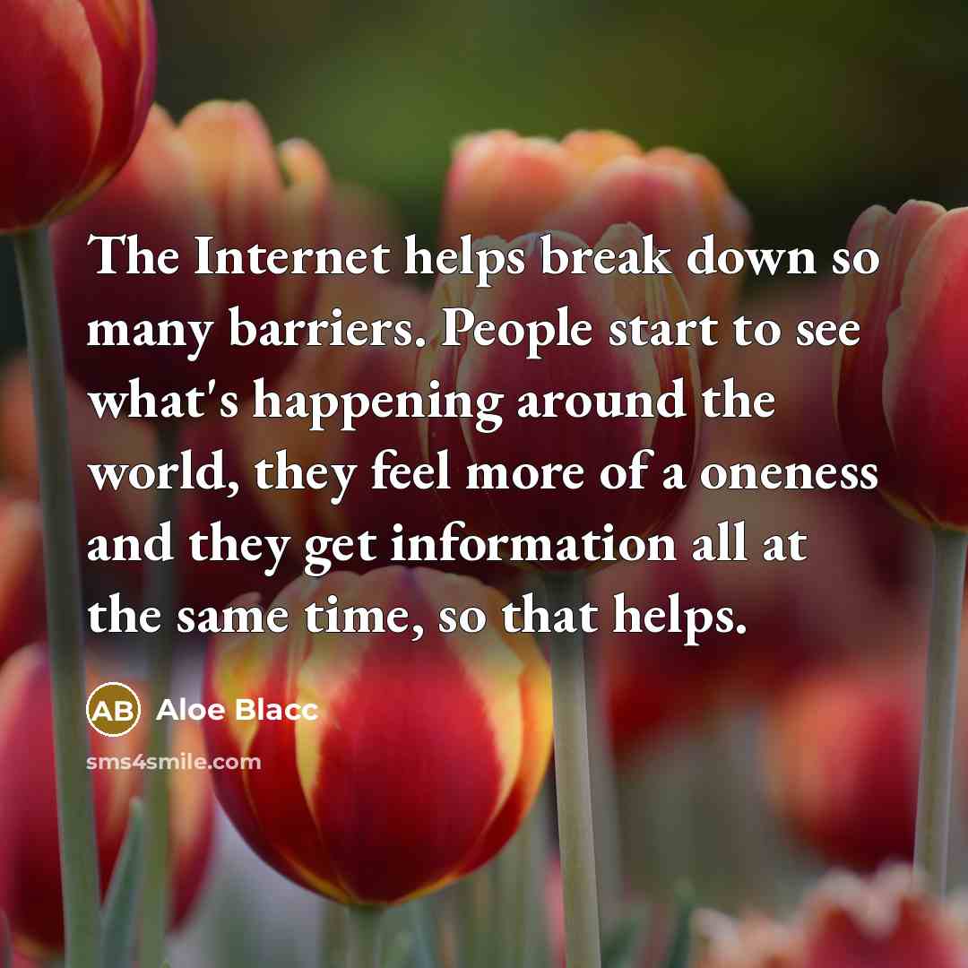 “The Internet helps break down so many barriers. People start…” quote by Aloe Blacc