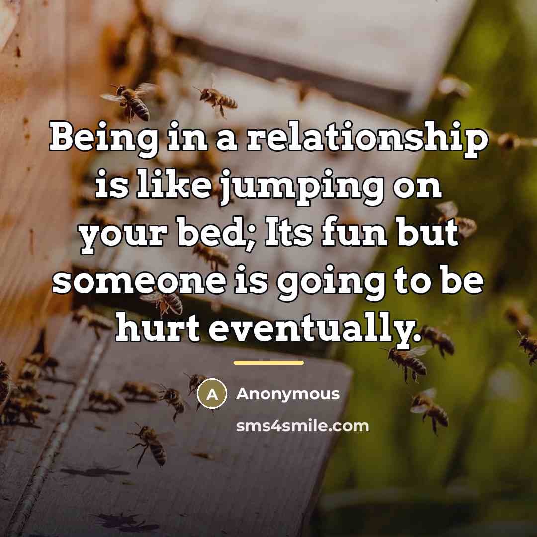 “Being in a relationship is like jumping on your bed;…” quote by Anonymous