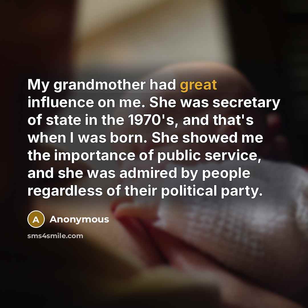 “My grandmother had great influence on me. She was secretary…” quote by Anonymous