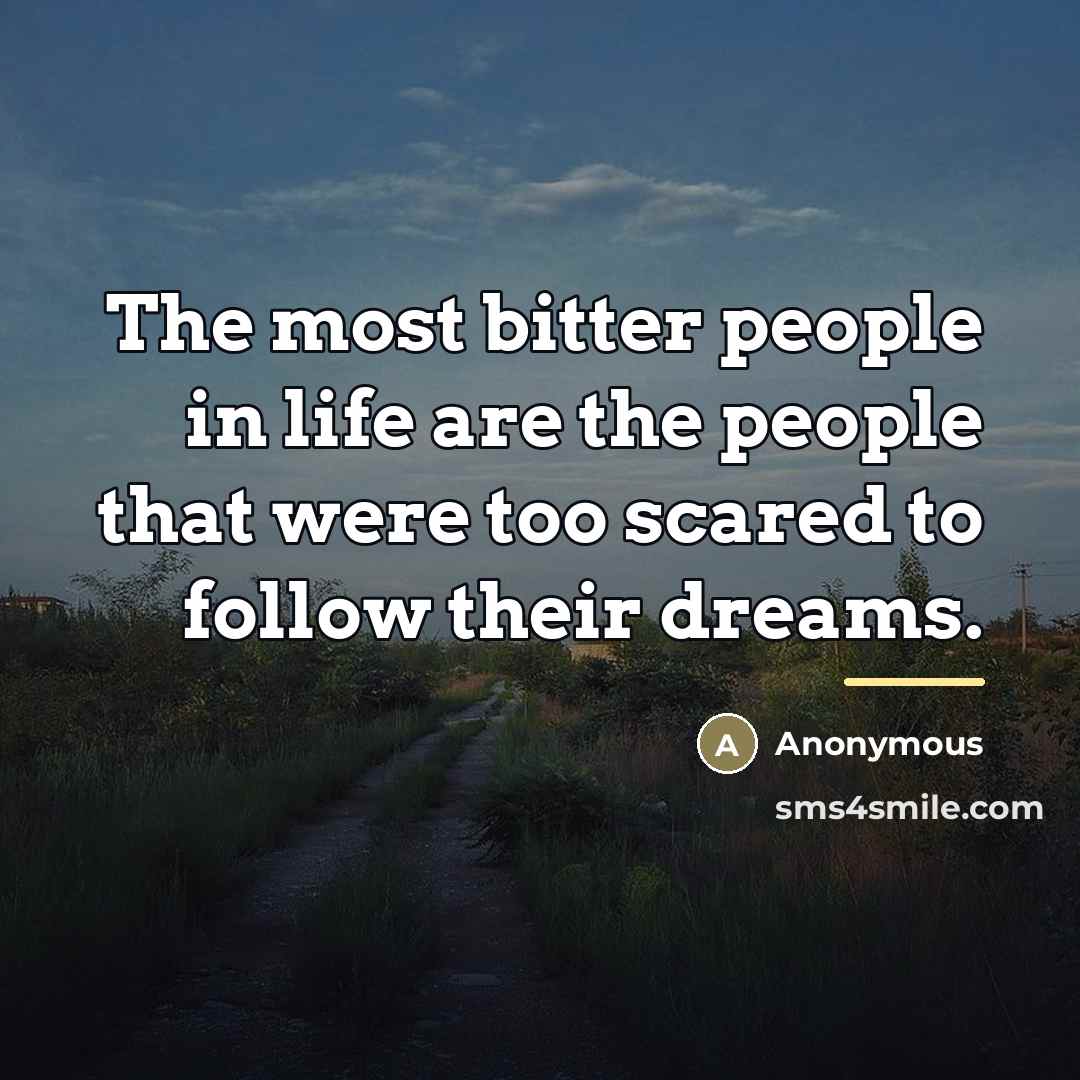 “The most bitter people in life are the people that…” quote by Anonymous