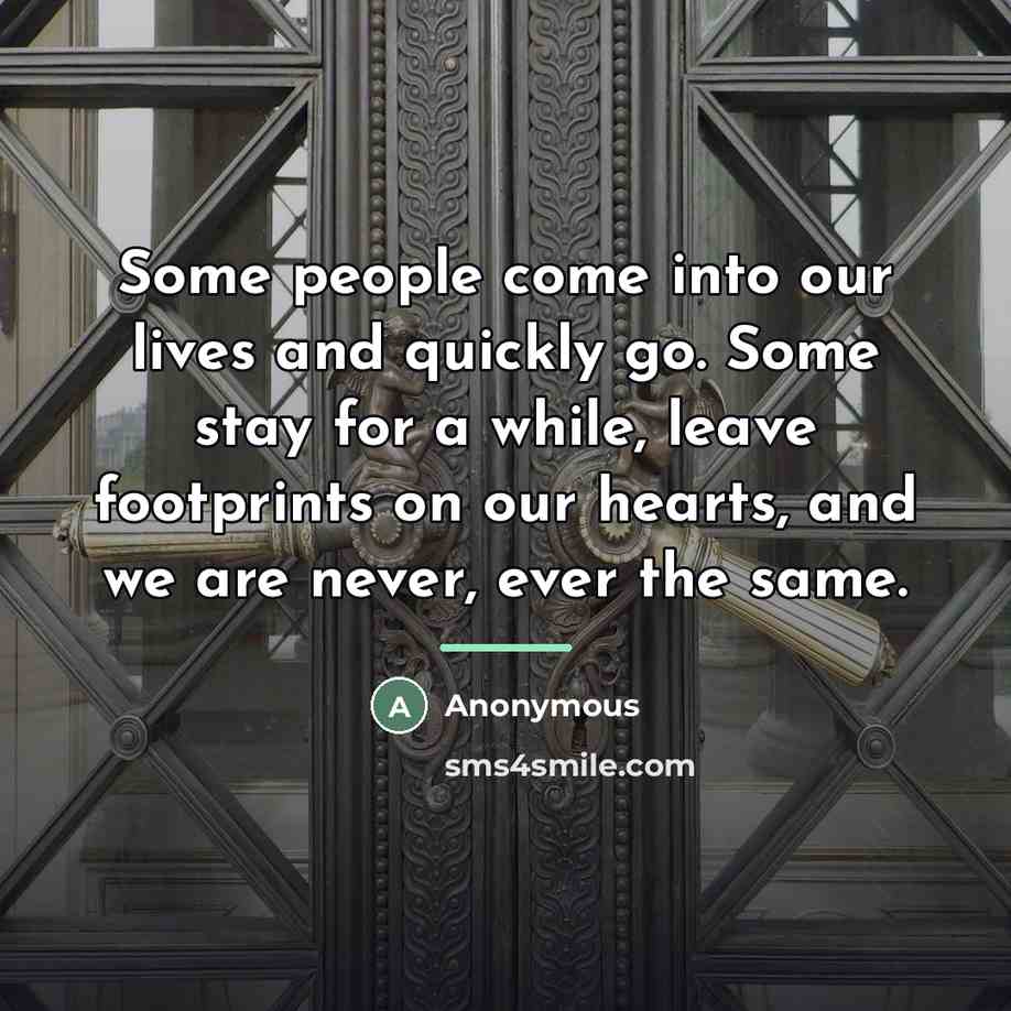 “Some people come into our lives and quickly go. Some…” quote by Anonymous