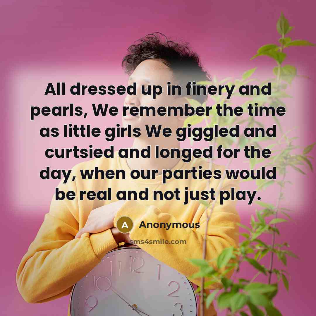 “All dressed up in finery and pearls, We remember the…” quote by Anonymous