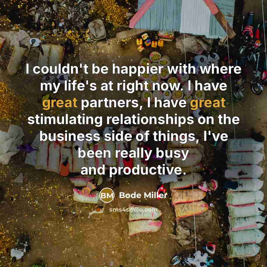 “I couldn't be happier with where my life's at right…” quote by Bode Miller