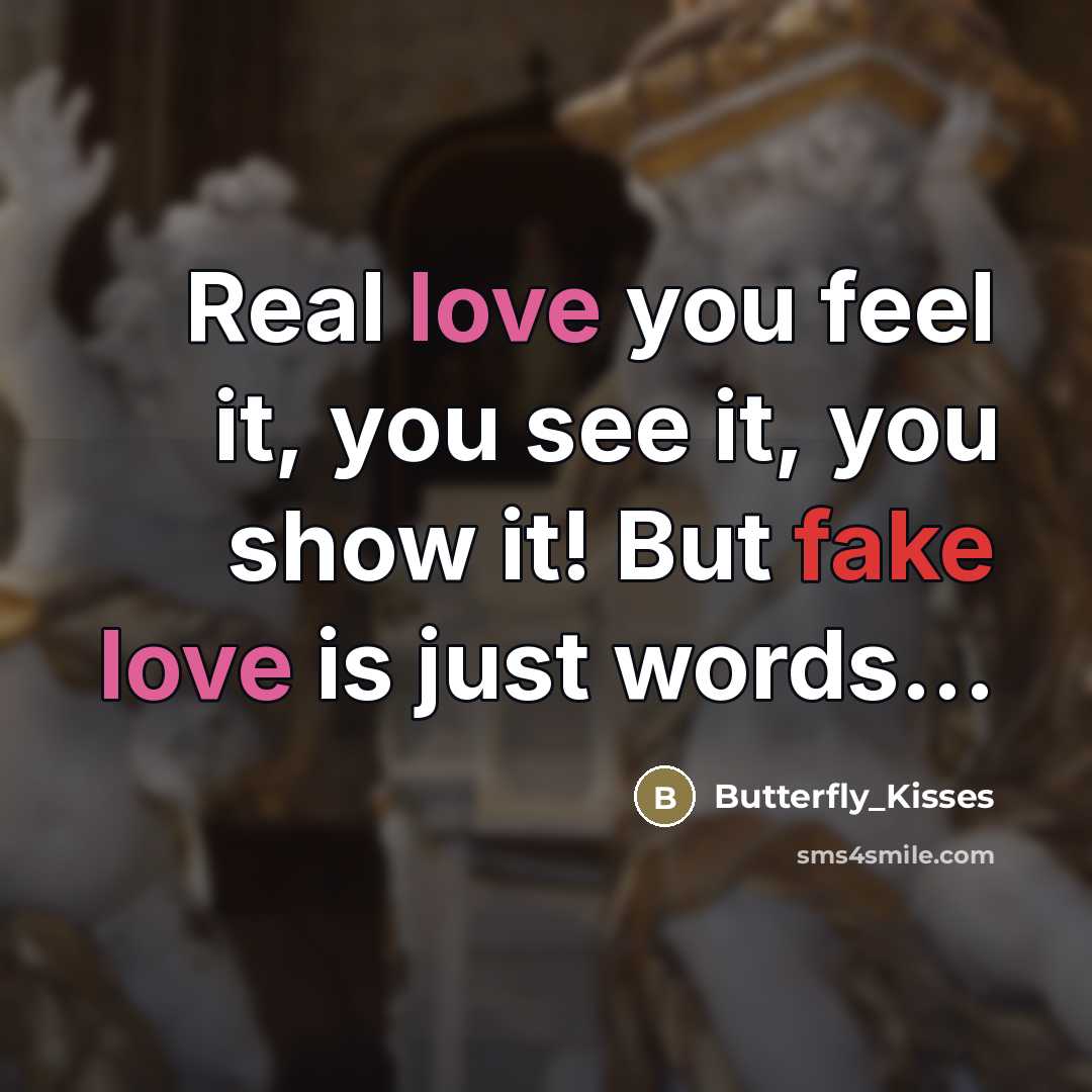 “Real love you feel it, you see it, you show…” quote by Butterfly_Kisses