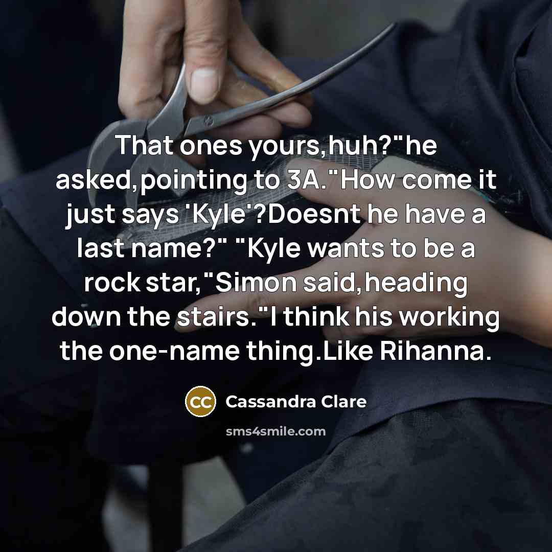 “That ones yours,huh?"he asked,pointing to 3A."How come it just says…” quote by Cassandra Clare