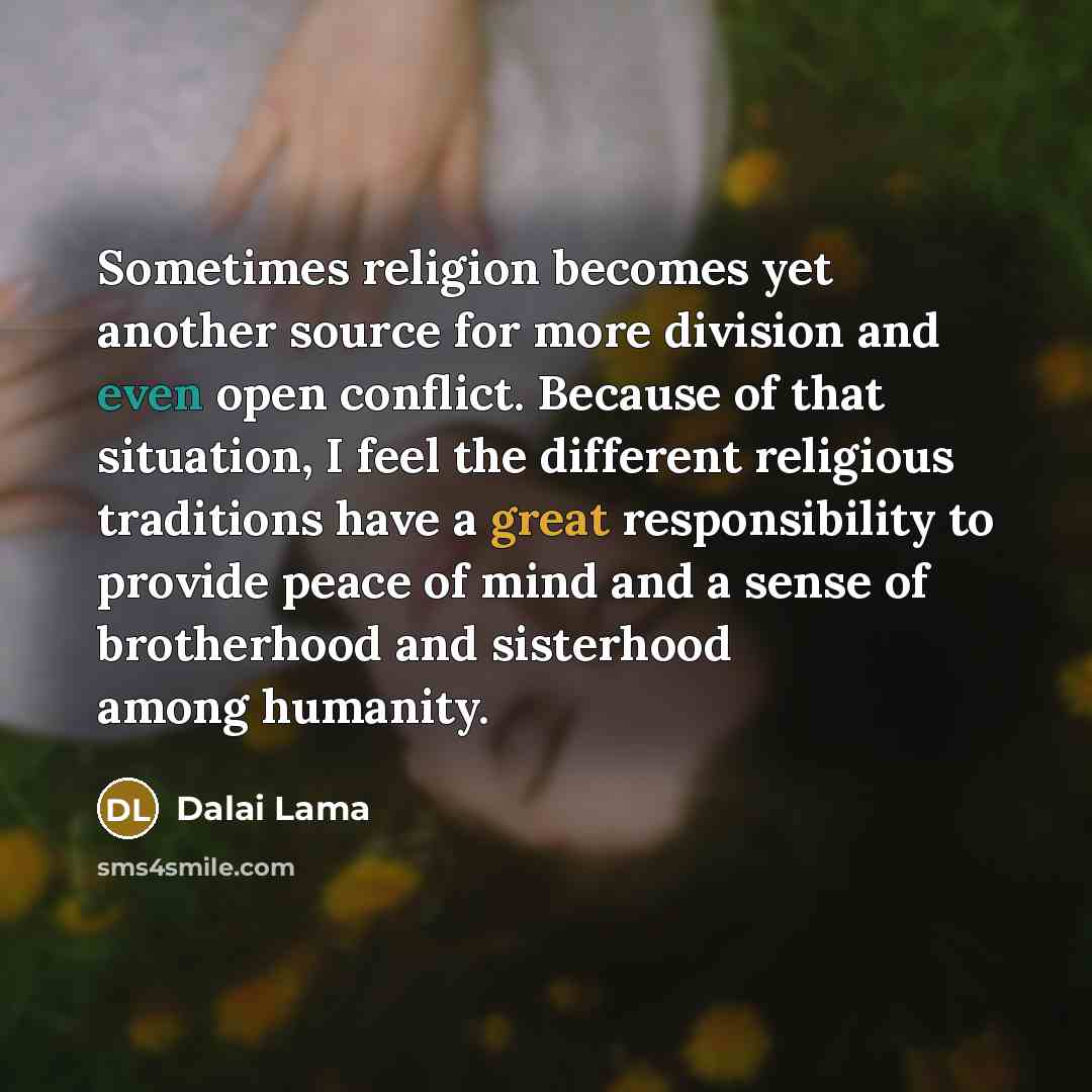 “Sometimes religion becomes yet another source for more division and…” quote by Dalai Lama
