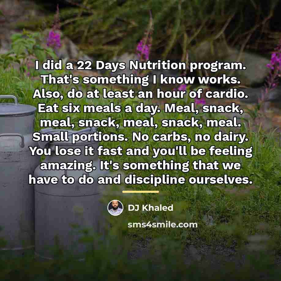 “I did a 22 Days Nutrition program. That's something I…” quote by DJ Khaled