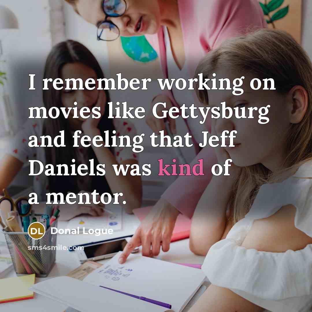 “I remember working on movies like Gettysburg and feeling that…” quote by Donal Logue
