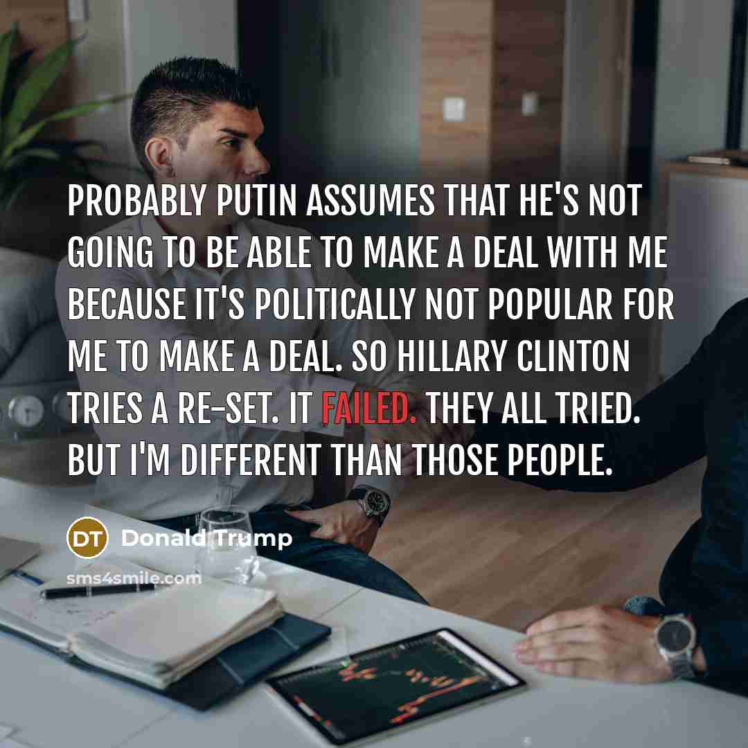 “Probably Putin assumes that he's not going to be able…” quote by Donald Trump