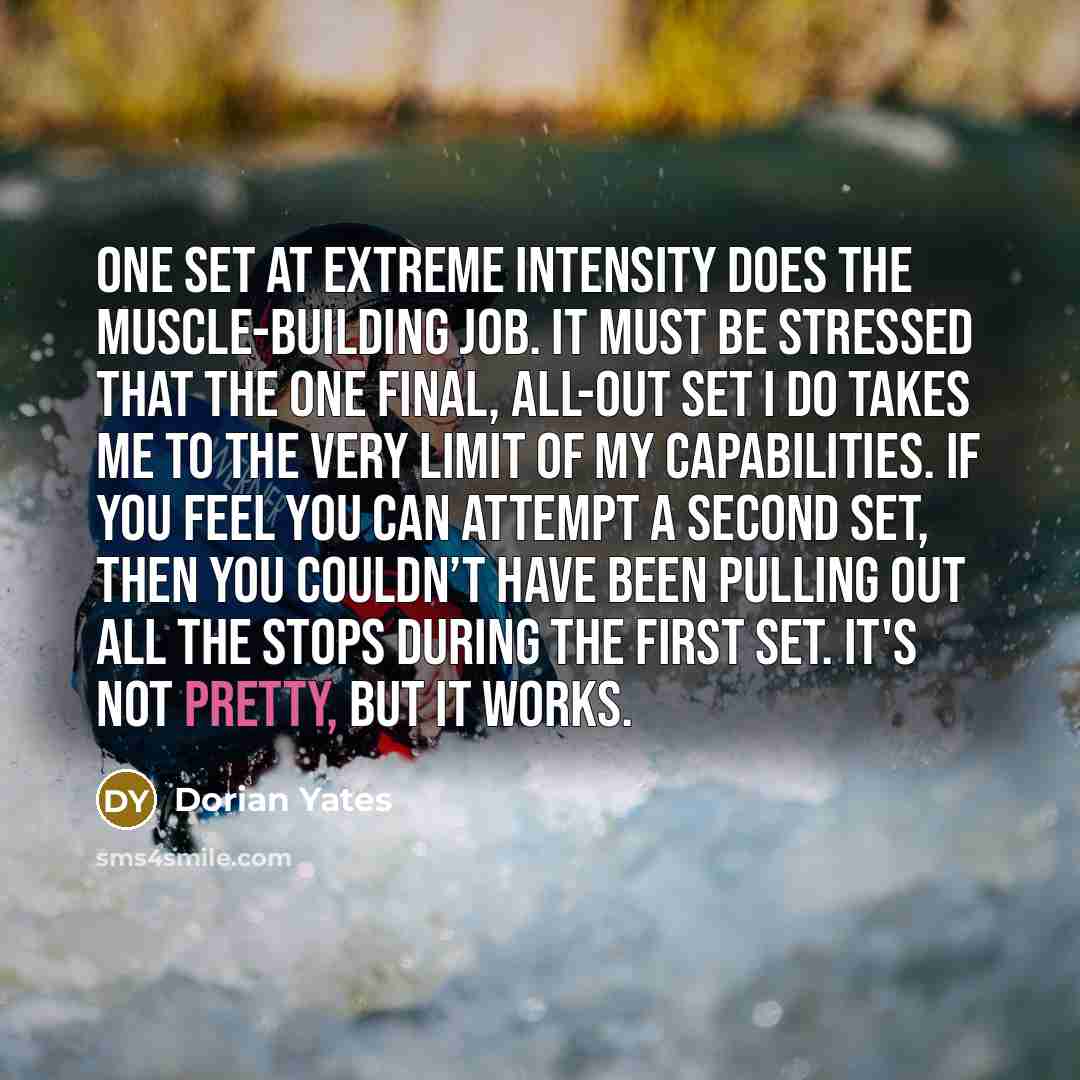 “One set at extreme intensity does the muscle-building job. It…” quote by Dorian Yates