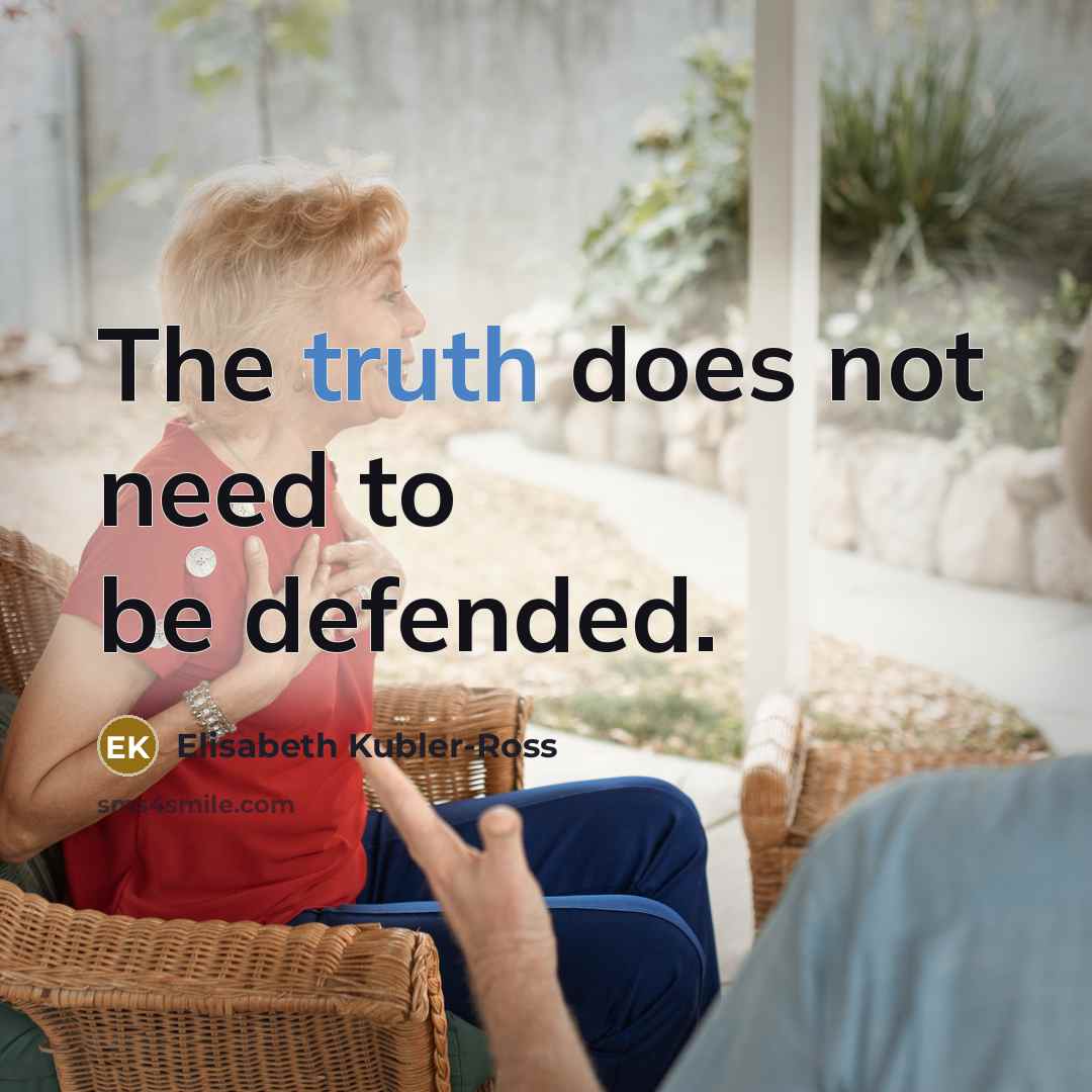 “The truth does not need to be defended.…” quote by Elisabeth Kubler-Ross
