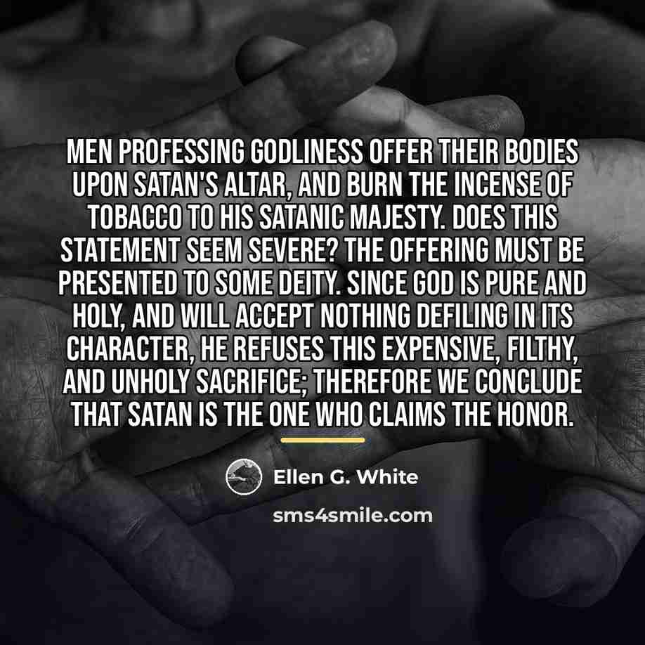 “Men professing godliness offer their bodies upon Satan's altar, and…” quote by Ellen G. White
