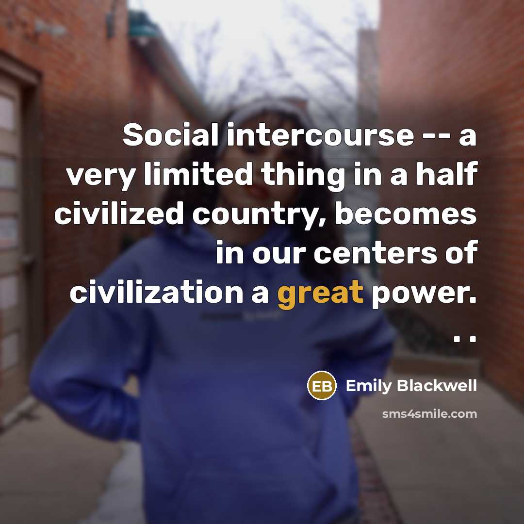 “Social intercourse -- a very limited thing in a half…” quote by Emily Blackwell