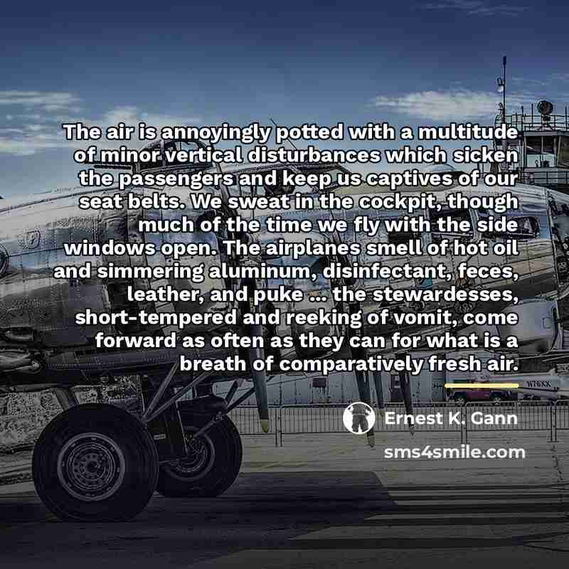 “The air is annoyingly potted with a multitude of minor…” quote by Ernest K. Gann