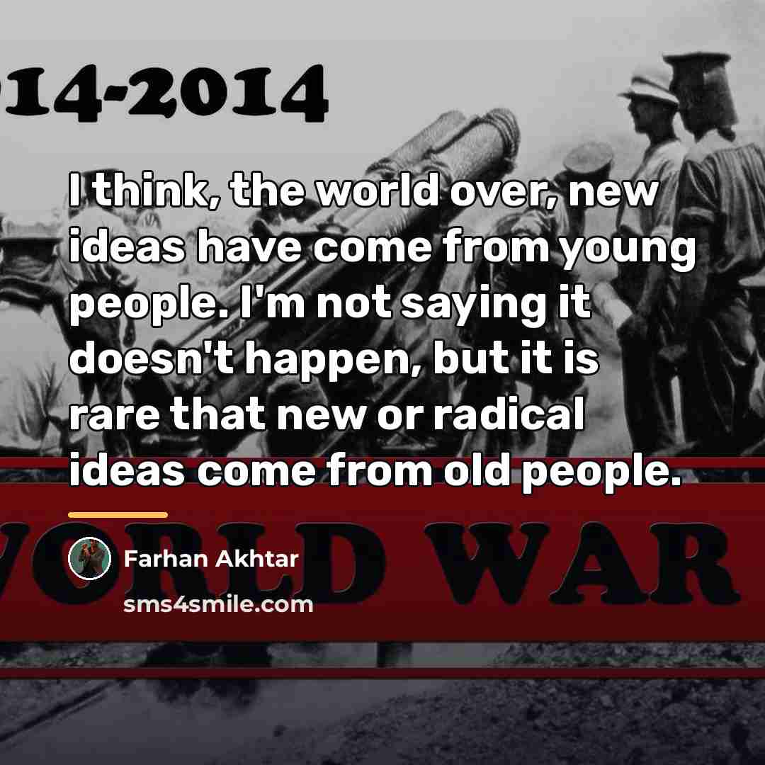 “I think, the world over, new ideas have come from…” quote by Farhan Akhtar