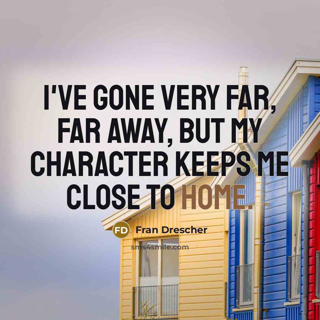 “I've gone very far, far away, but my character keeps…” quote by Fran Drescher