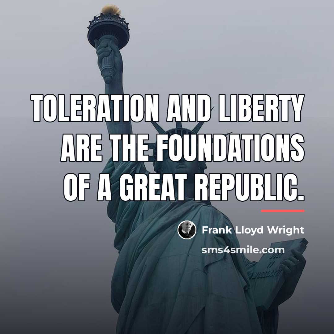 “Toleration and liberty are the foundations of a great republic.…” quote by Frank Lloyd Wright