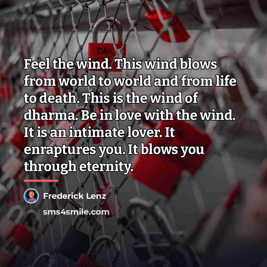 “Feel the wind. This wind blows from world to world…” quote by Frederick Lenz
