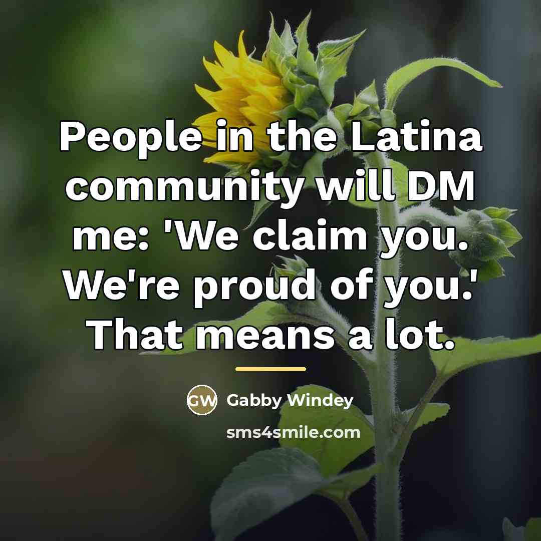 “People in the Latina community will DM me: 'We claim…” quote by Gabby Windey
