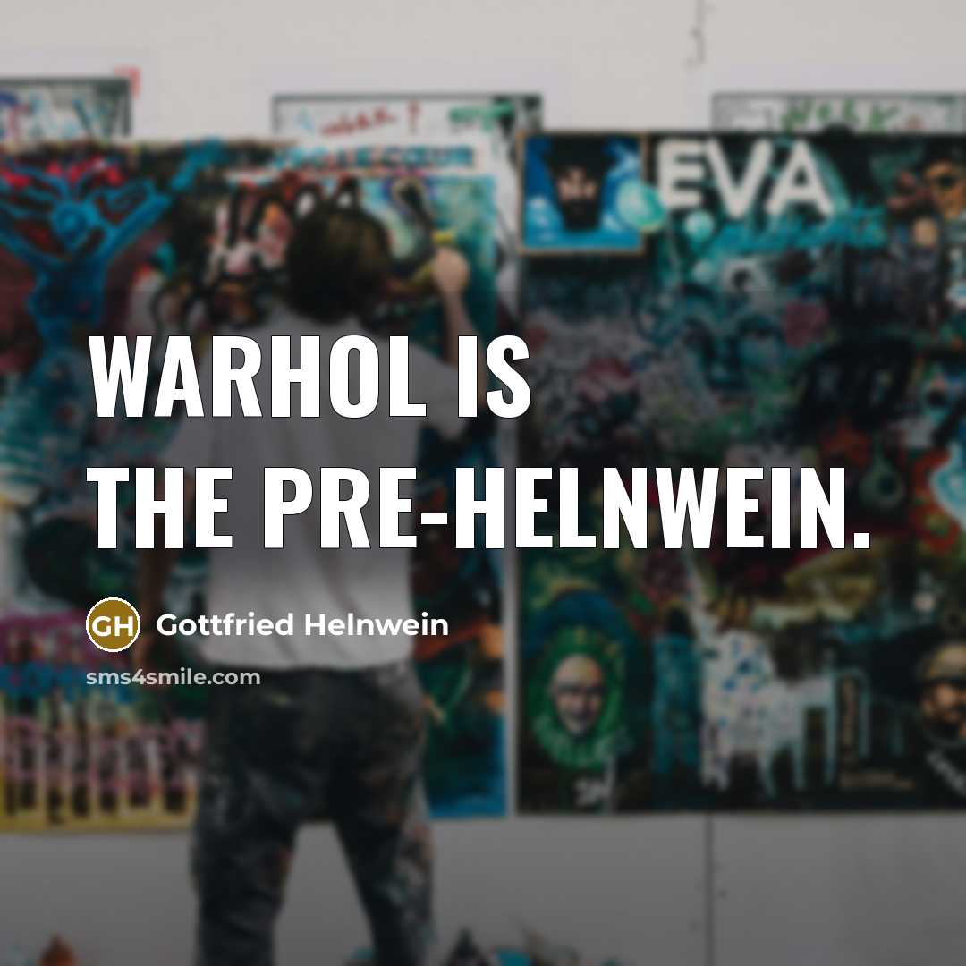 “Warhol is the pre-Helnwein.” quote by Gottfried Helnwein