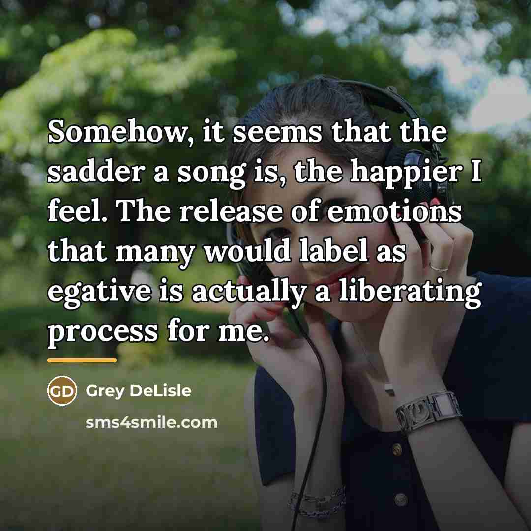 “Somehow, it seems that the sadder a song is, the…” quote by Grey DeLisle