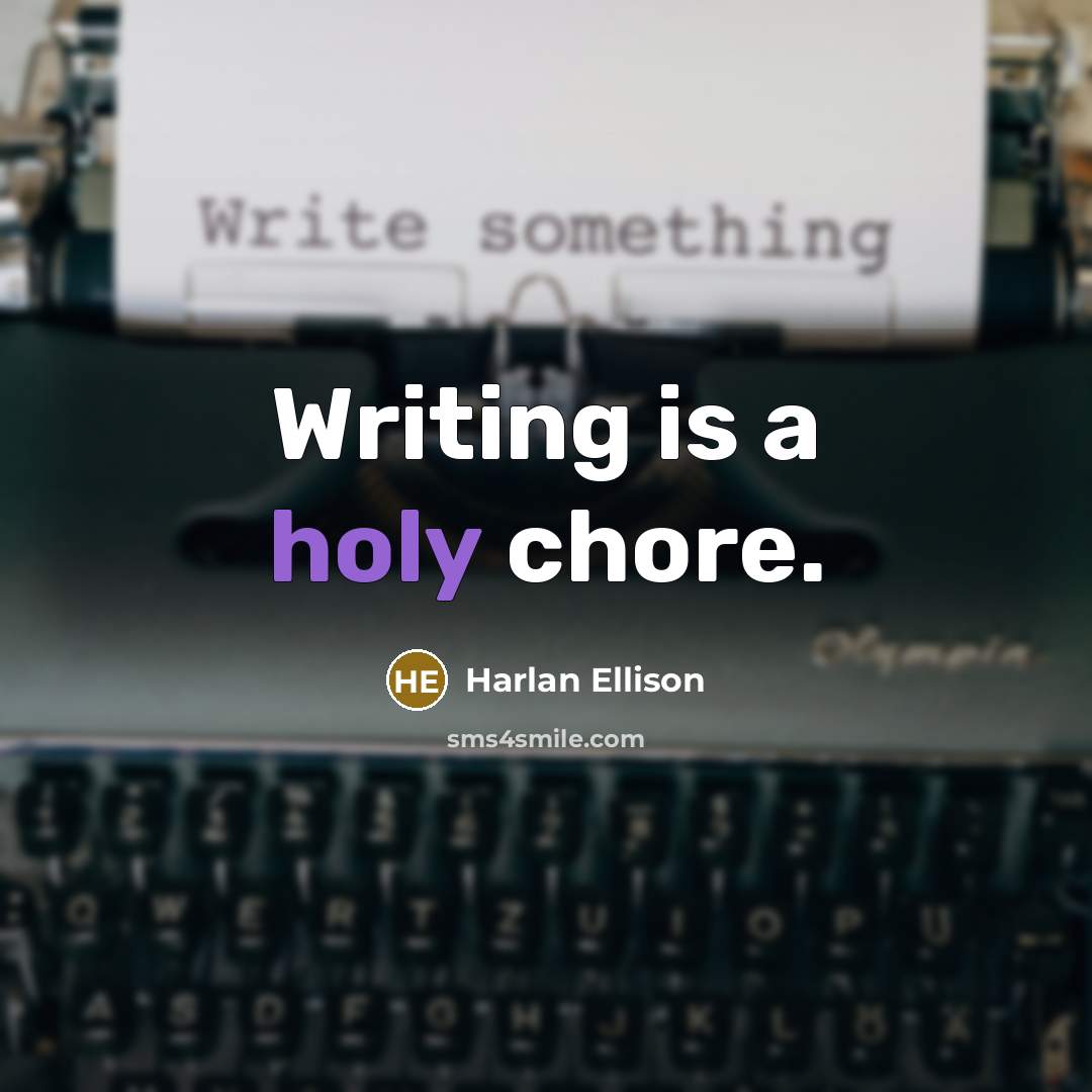 “Writing is a holy chore.…” quote by Harlan Ellison