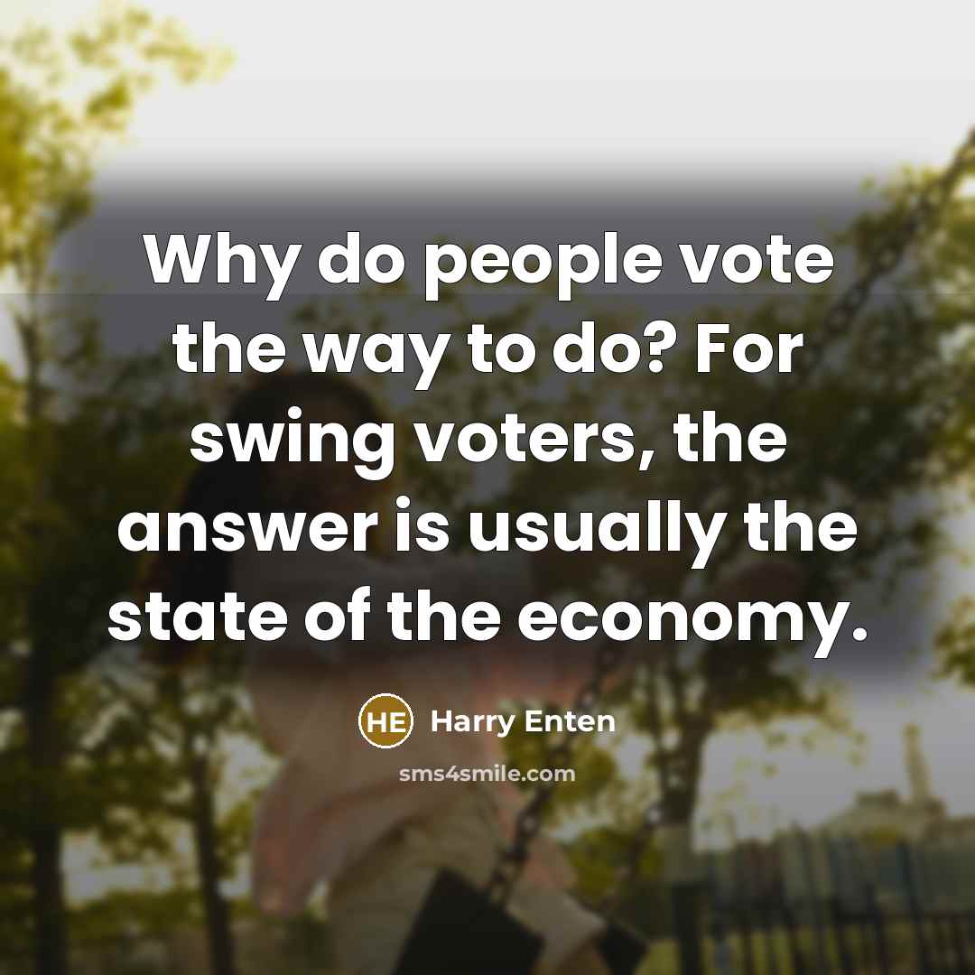 “Why do people vote the way to do? For swing…” quote by Harry Enten