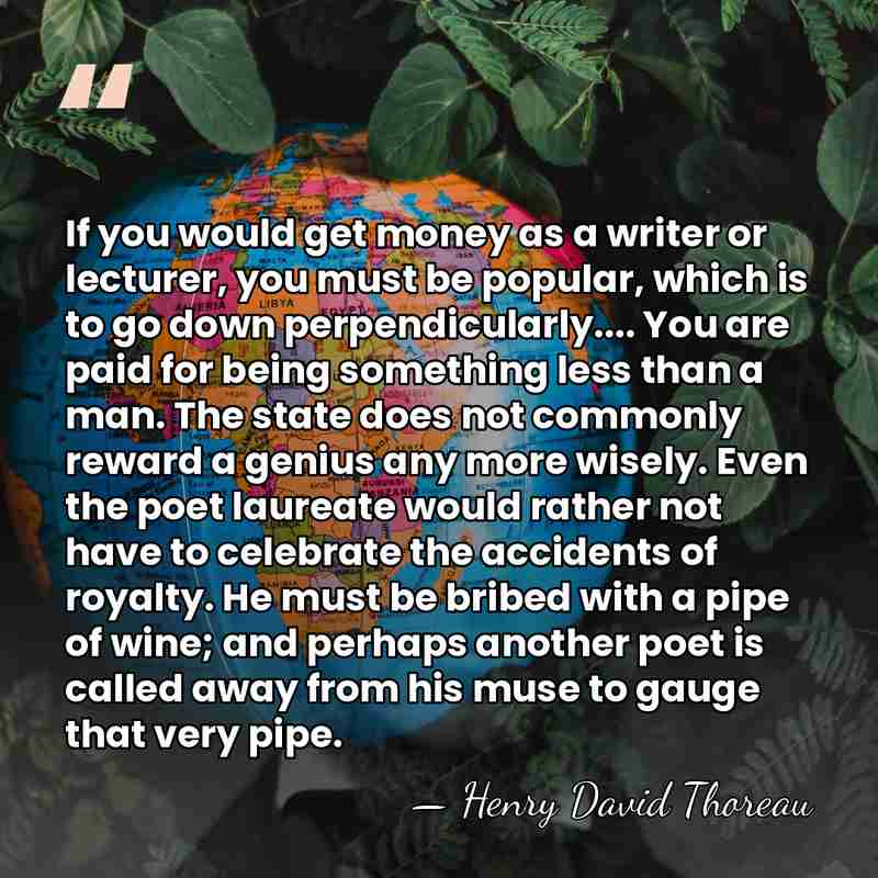 If you would get money as a writer or lecturer, you must&hellip; - Henry David Thoreau