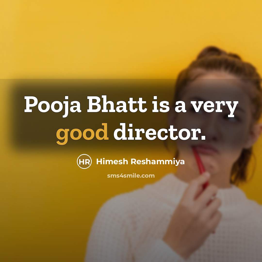 “Pooja Bhatt is a very good director.…” quote by Himesh Reshammiya