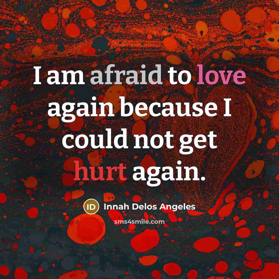 “I am afraid to love again because I could not…” quote by Innah Delos Angeles