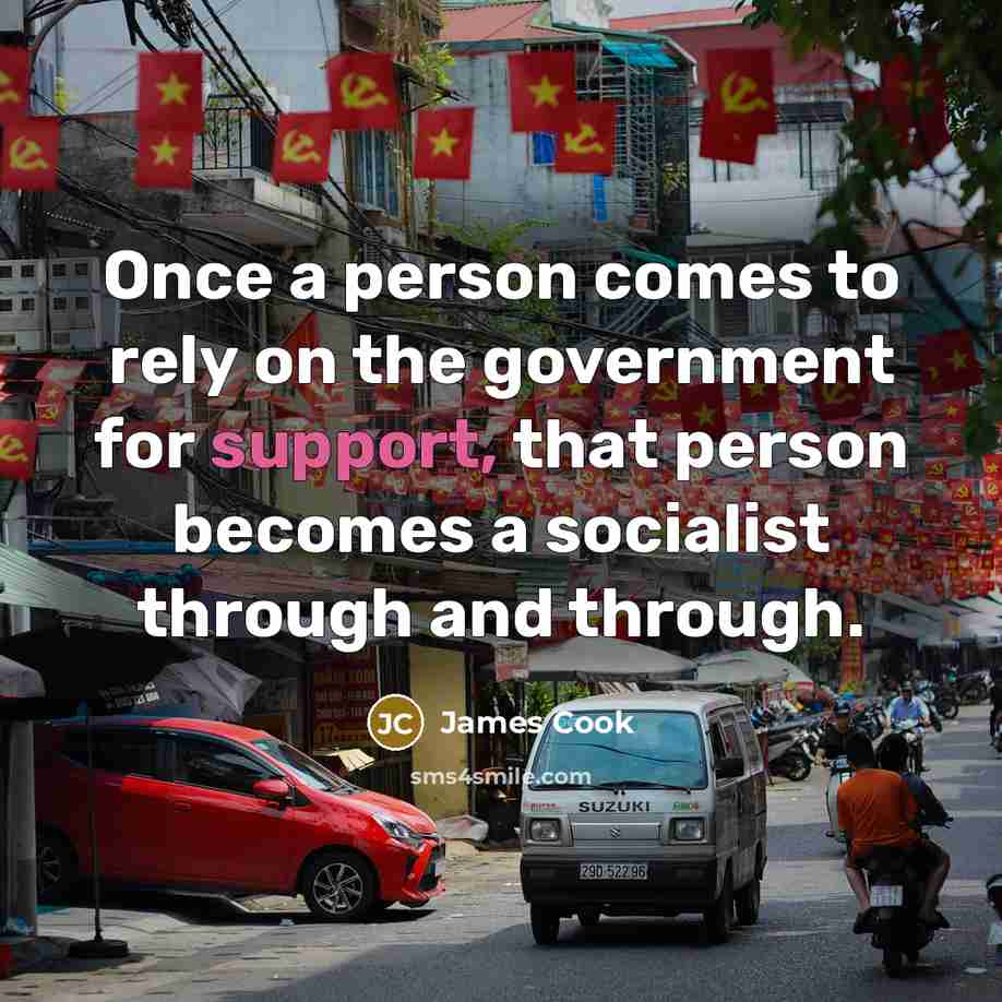 “Once a person comes to rely on the government for…” quote by James Cook
