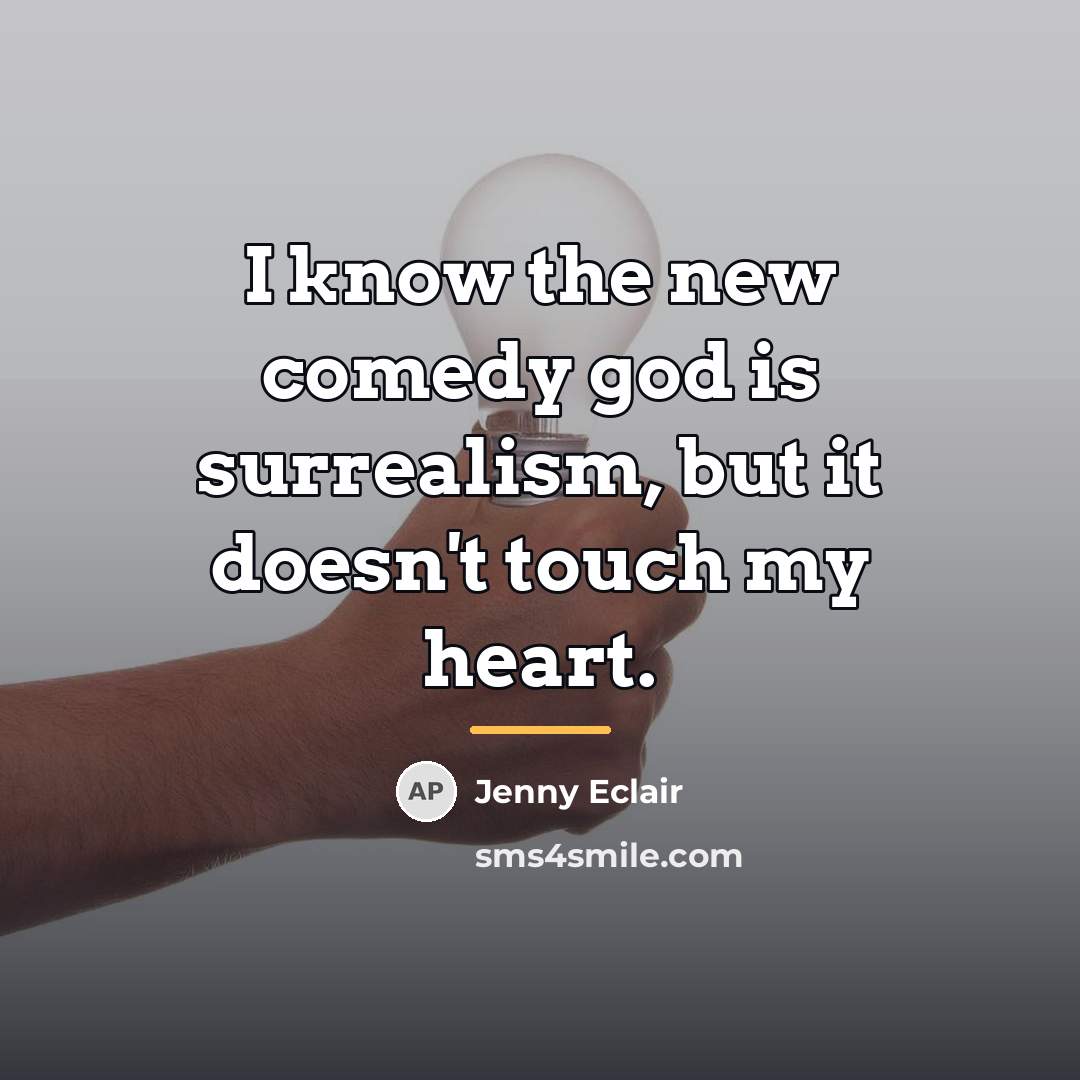 “I know the new comedy god is surrealism, but it…” quote by Jenny Eclair