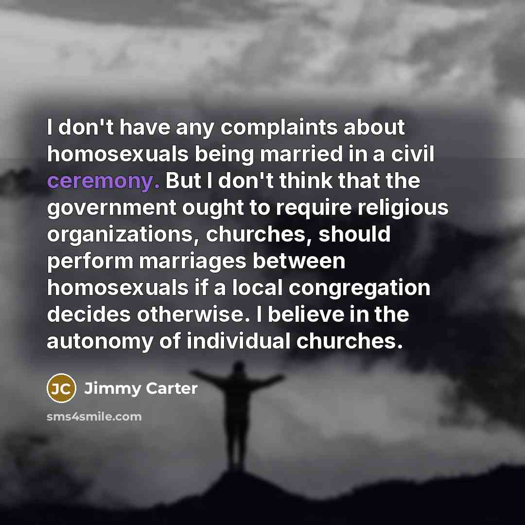 “I don't have any complaints about homosexuals being married in…” quote by Jimmy Carter