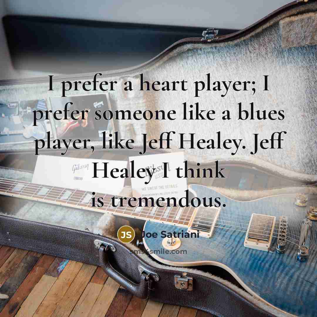 “I prefer a heart player; I prefer someone like a…” quote by Joe Satriani