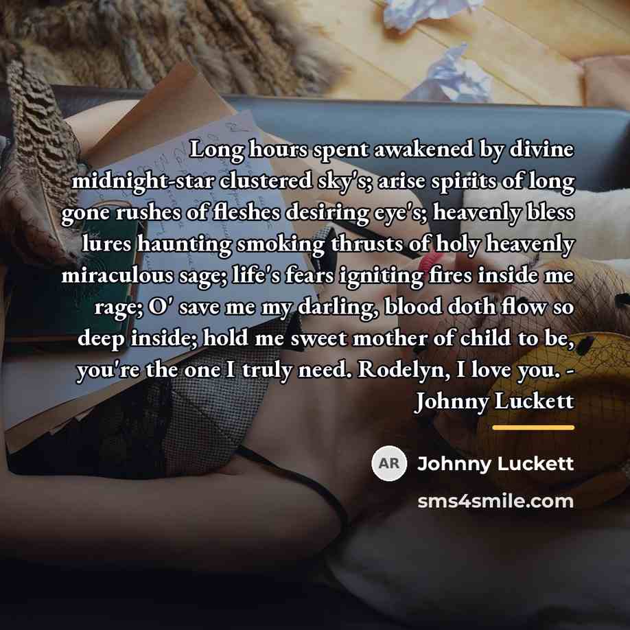 “Long hours spent awakened by divine midnight-star clustered sky's; arise…” quote by Johnny Luckett