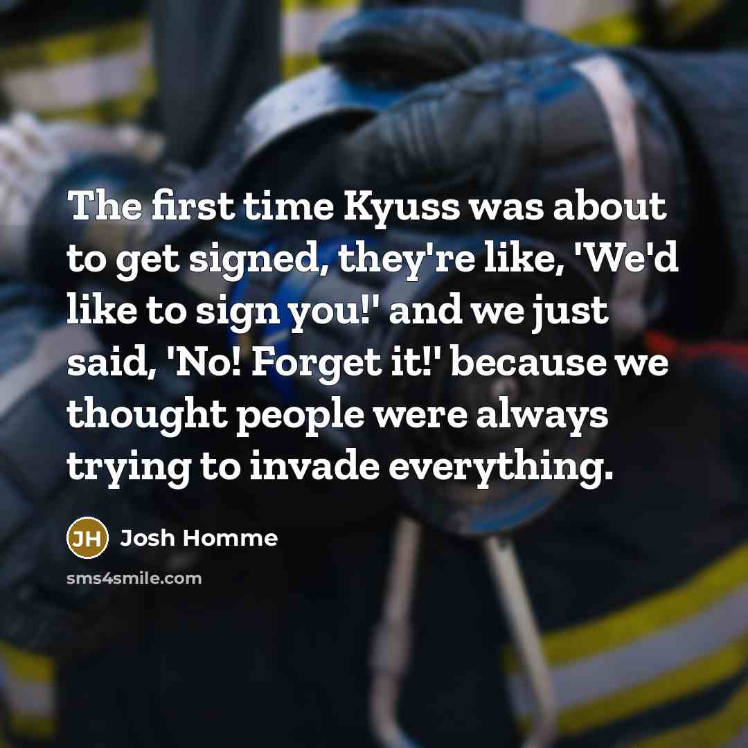 “The first time Kyuss was about to get signed, they're…” quote by Josh Homme