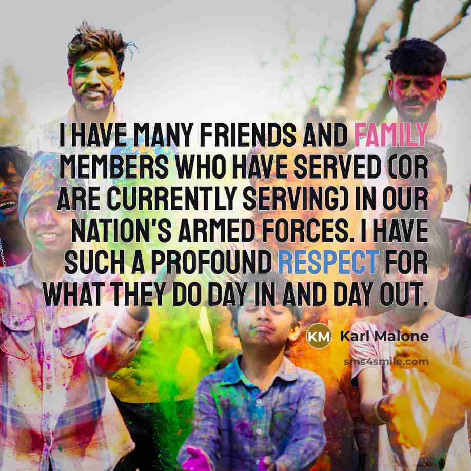 “I have many friends and family members who have served…” quote by Karl Malone