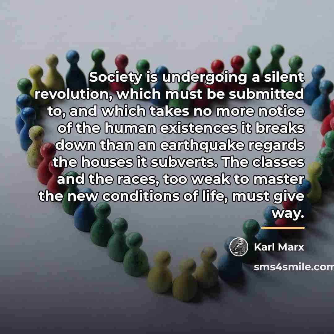 “Society is undergoing a silent revolution, which must be submitted…” quote by Karl Marx