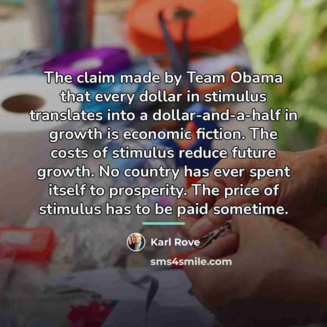 “The claim made by Team Obama that every dollar in…” quote by Karl Rove