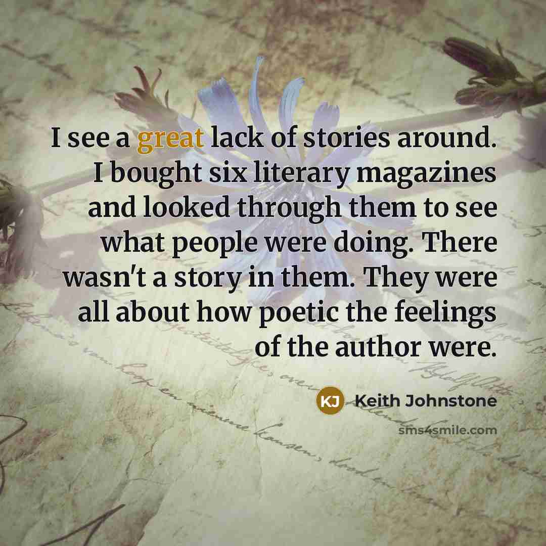 “I see a great lack of stories around. I bought…” quote by Keith Johnstone