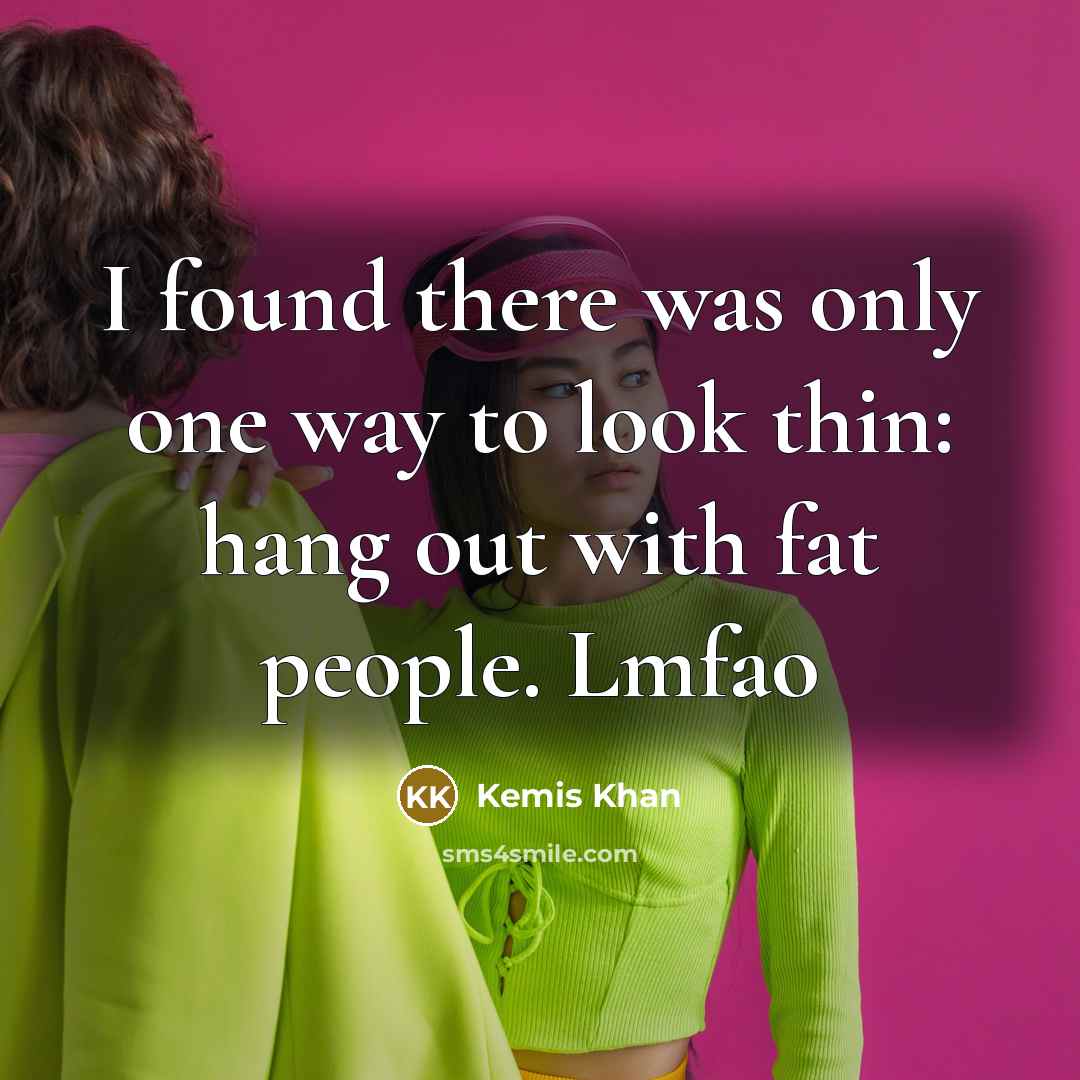 “I found there was only one way to look thin:…” quote by Kemis Khan