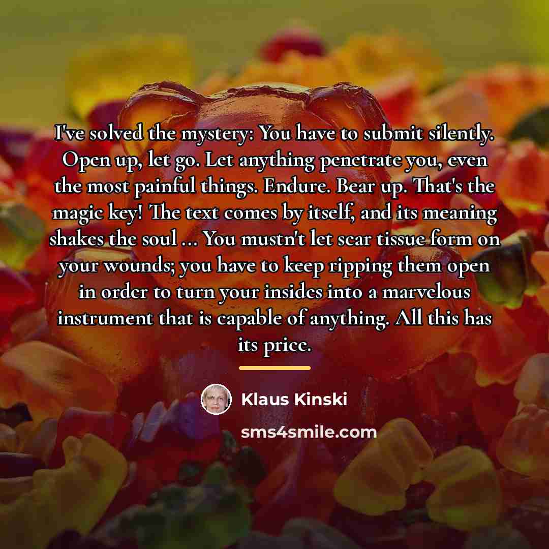 “I've solved the mystery: You have to submit silently. Open…” quote by Klaus Kinski