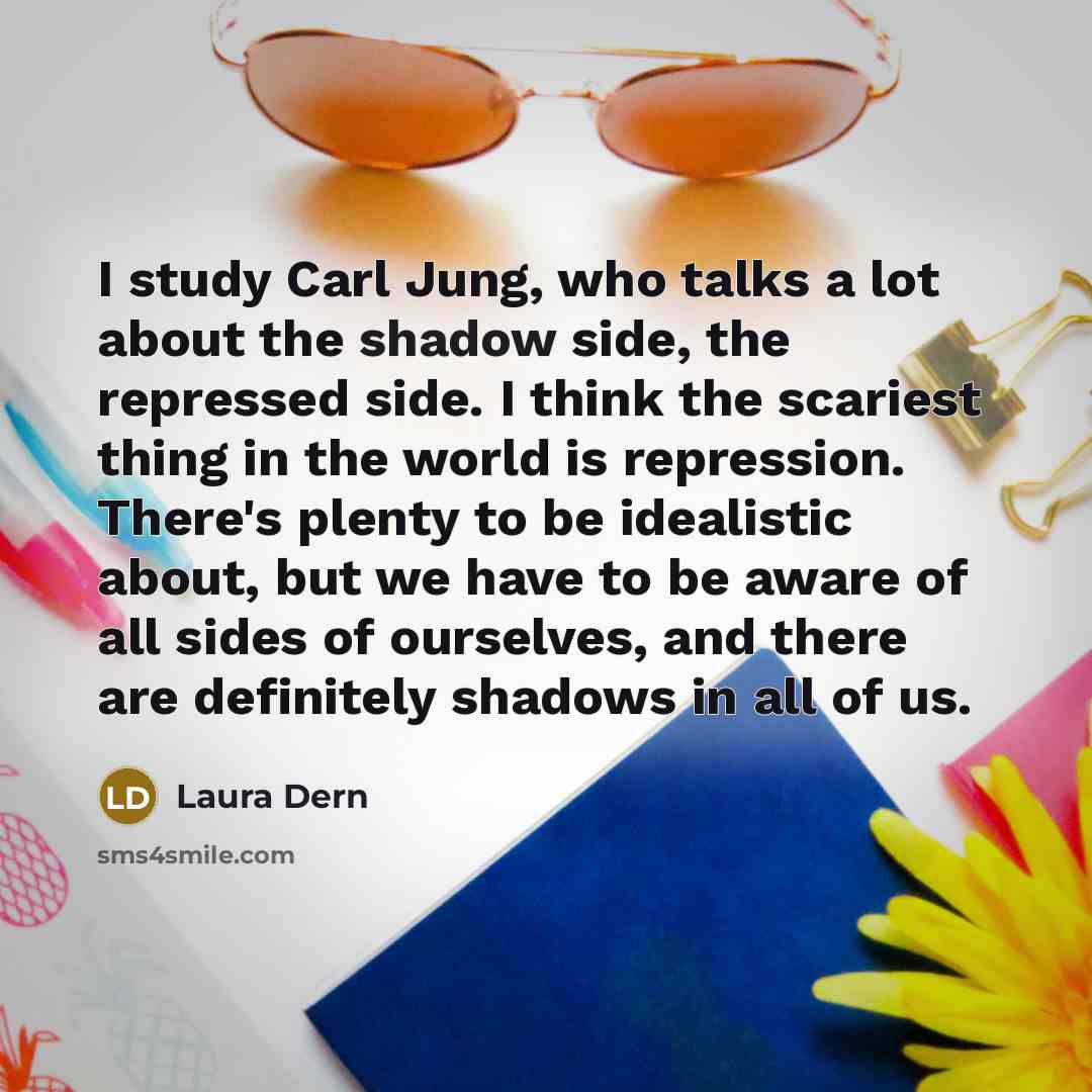 “I study Carl Jung, who talks a lot about the…” quote by Laura Dern