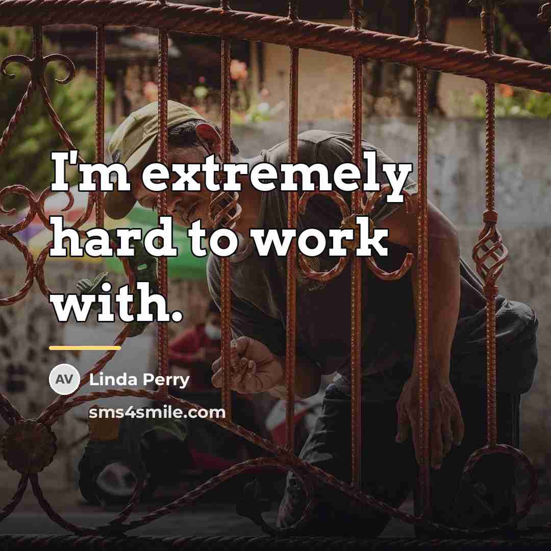 “I'm extremely hard to work with.…” quote by Linda Perry