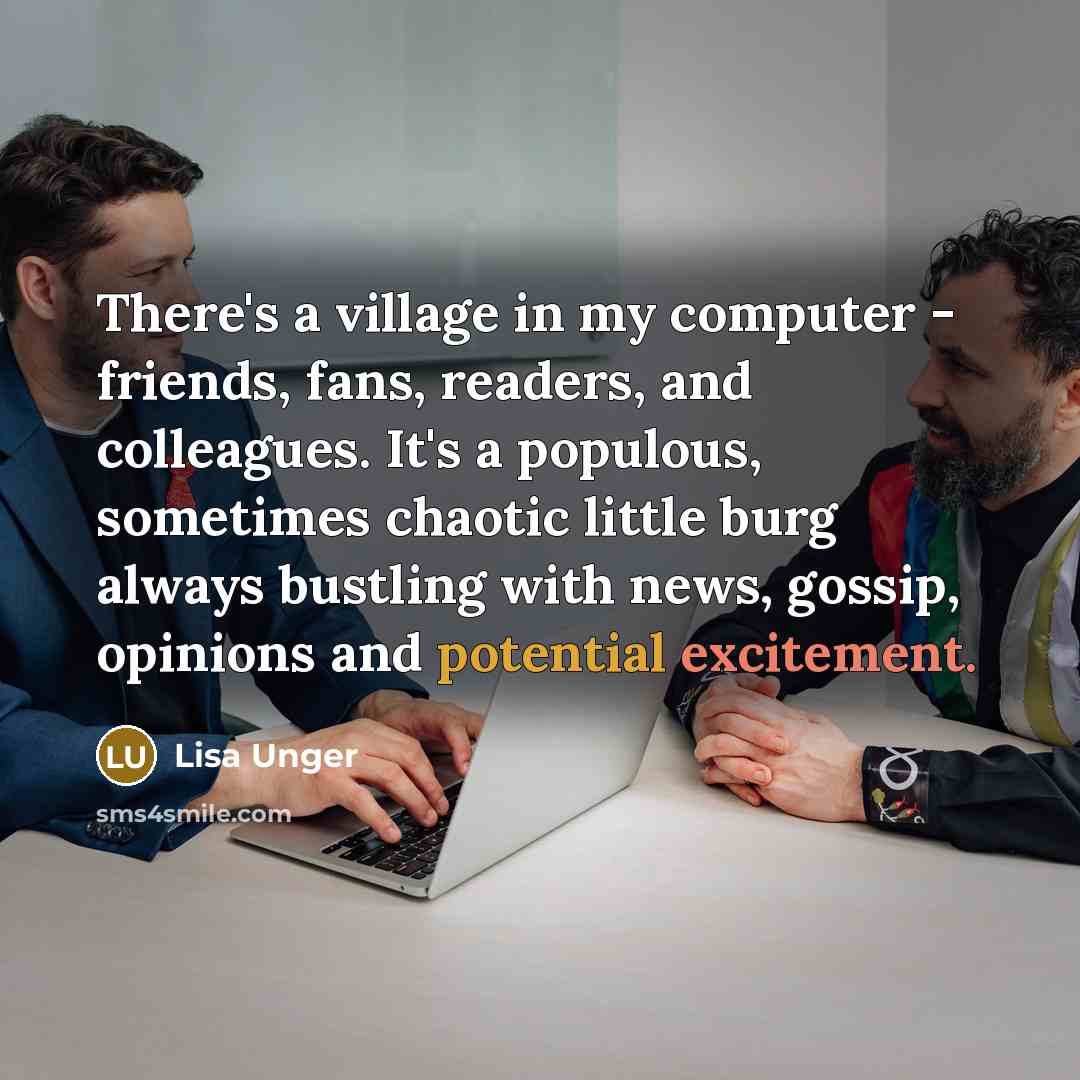 “There's a village in my computer - friends, fans, readers,…” quote by Lisa Unger