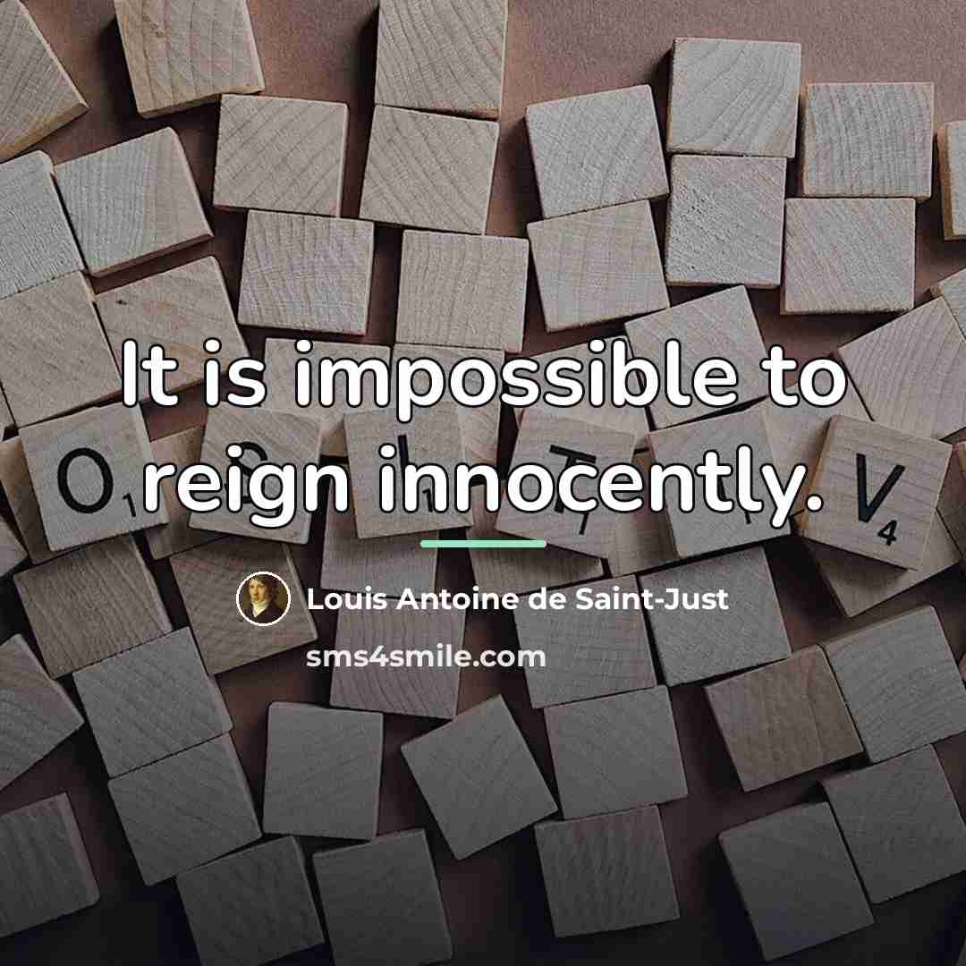 “It is impossible to reign innocently.…” quote by Louis Antoine de Saint-Just